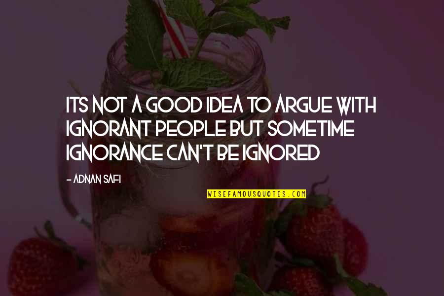 Friends Miles Apart Quotes By Adnan Safi: Its not a good idea to argue with Friends Miles Apart Quotes By Adnan Safi: Its not a good idea to argue with