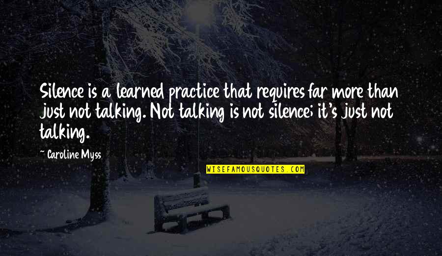 Friends Miles Apart Quotes By Caroline Myss: Silence is a learned practice that requires far Friends Miles Apart Quotes By Caroline Myss: Silence is a learned practice that requires far