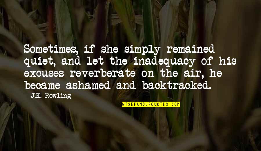 Friends Miles Apart Quotes By J.K. Rowling: Sometimes, if she simply remained quiet, and let Friends Miles Apart Quotes By J.K. Rowling: Sometimes, if she simply remained quiet, and let