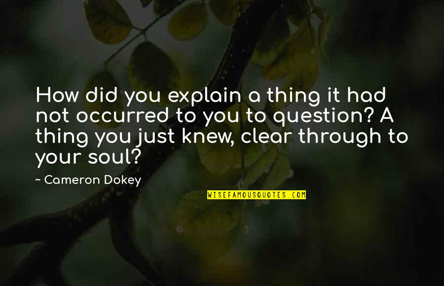 Friends Misunderstand Quotes By Cameron Dokey: How did you explain a thing it had