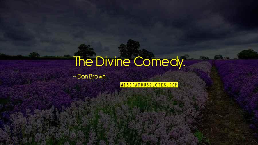 Friends Misunderstand Quotes By Dan Brown: The Divine Comedy.