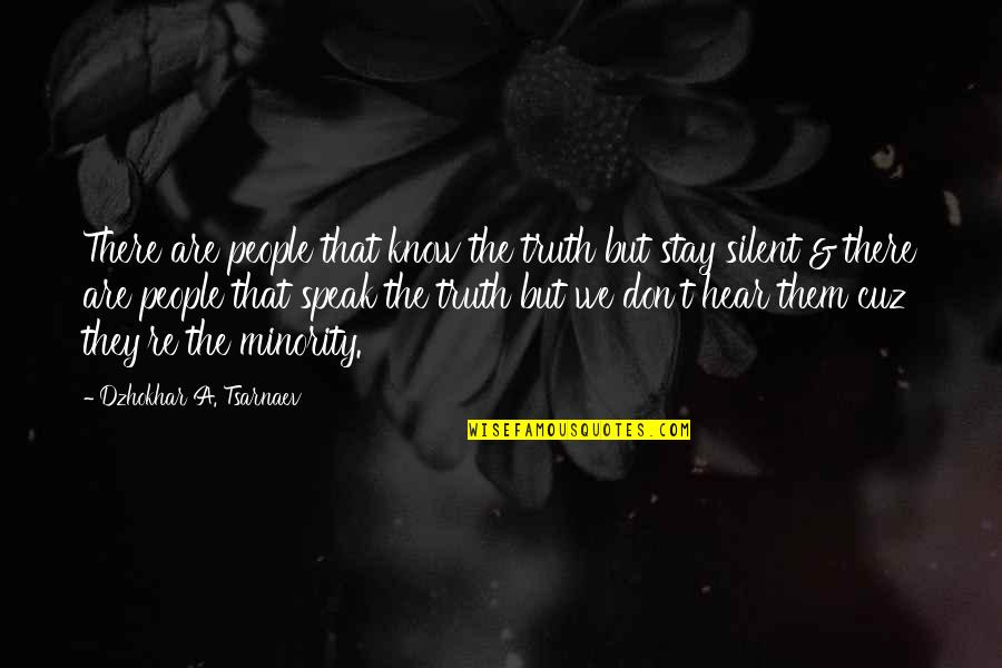 Friends Never Apart Quotes By Dzhokhar A. Tsarnaev: There are people that know the truth but Friends Never Apart Quotes By Dzhokhar A. Tsarnaev: There are people that know the truth but