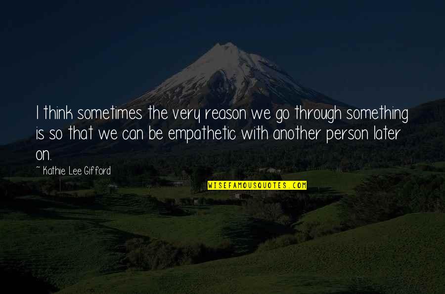 Friends Never Change Quotes By Kathie Lee Gifford: I think sometimes the very reason we go Friends Never Change Quotes By Kathie Lee Gifford: I think sometimes the very reason we go