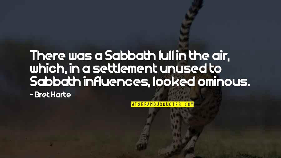 Friends Never Changing Quotes By Bret Harte: There was a Sabbath lull in the air,