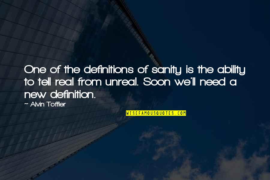 Friends Never Last Quotes By Alvin Toffler: One of the definitions of sanity is the