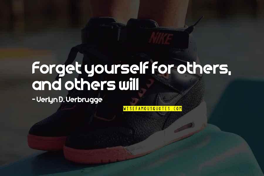 Friends Never Lie Quotes By Verlyn D. Verbrugge: Forget yourself for others, and others will