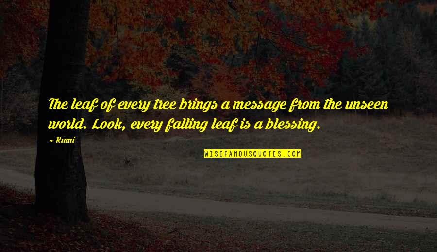 Friends Never Understand Quotes By Rumi: The leaf of every tree brings a message Friends Never Understand Quotes By Rumi: The leaf of every tree brings a message
