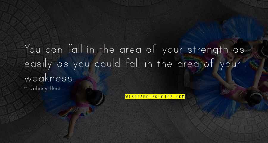 Friends Not Being Happy For You Quotes By Johnny Hunt: You can fall in the area of your