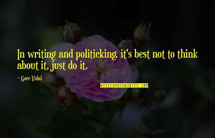 Friends Not Seeing Each Other Quotes By Gore Vidal: In writing and politicking, it's best not to