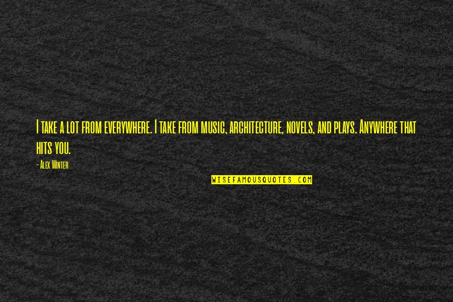 Friends Not Standing Up For You Quotes By Alex Winter: I take a lot from everywhere. I take