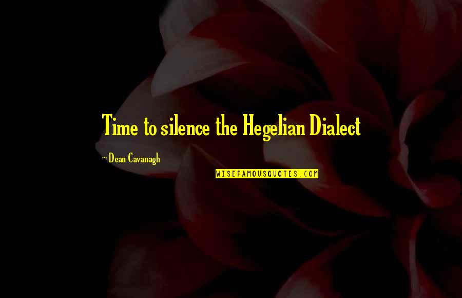 Friends Of Cancer Patients Quotes By Dean Cavanagh: Time to silence the Hegelian Dialect