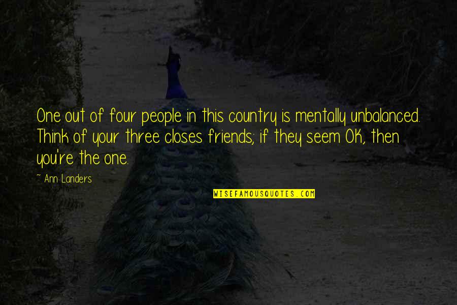 Friends Of Four Quotes By Ann Landers: One out of four people in this country Friends Of Four Quotes By Ann Landers: One out of four people in this country