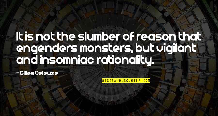 Friends One Word Quotes By Gilles Deleuze: It is not the slumber of reason that