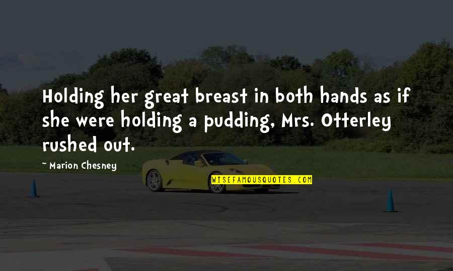 Friends Over Distance Quotes By Marion Chesney: Holding her great breast in both hands as