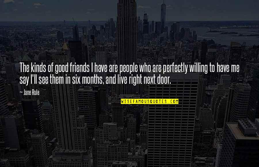 Friends People Quotes By Jane Rule: The kinds of good friends I have are