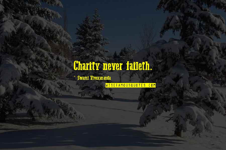Friends Reliable Quotes By Swami Vivekananda: Charity never faileth.