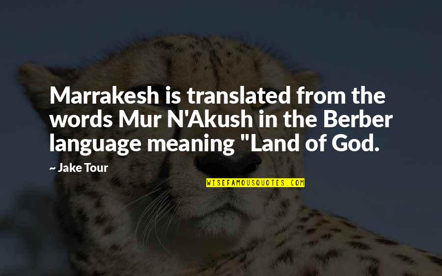 Friends Ross Geller Quotes By Jake Tour: Marrakesh is translated from the words Mur N'Akush