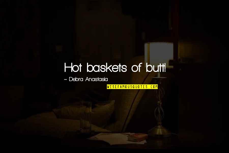 Friends Season 1 Chandler Quotes By Debra Anastasia: Hot baskets of butt!