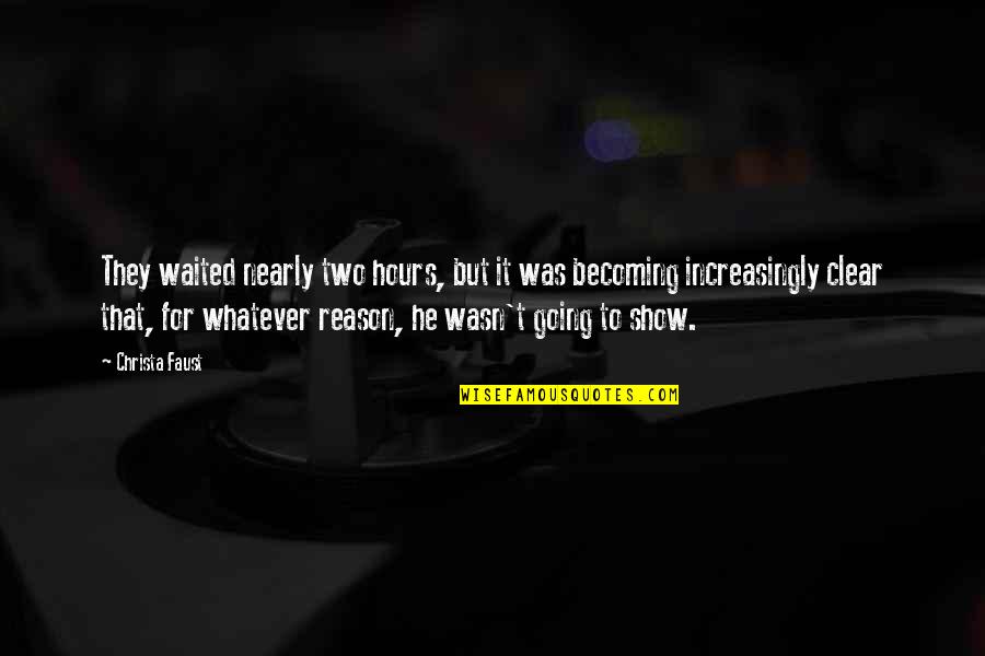 Friends Series Chandler Quotes By Christa Faust: They waited nearly two hours, but it was Friends Series Chandler Quotes By Christa Faust: They waited nearly two hours, but it was