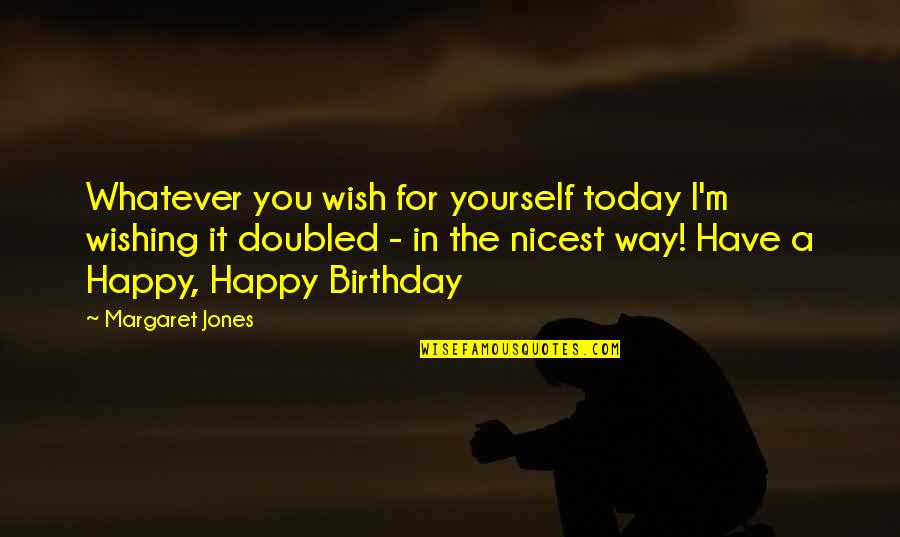 Friends Series Emotional Quotes By Margaret Jones: Whatever you wish for yourself today I'm wishing