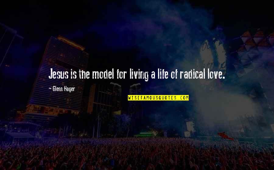 Friends Shape Who We Are Quotes By Glenn Hager: Jesus is the model for living a life Friends Shape Who We Are Quotes By Glenn Hager: Jesus is the model for living a life