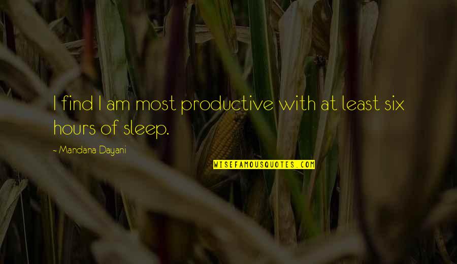 Friends Short Quotes By Mandana Dayani: I find I am most productive with at