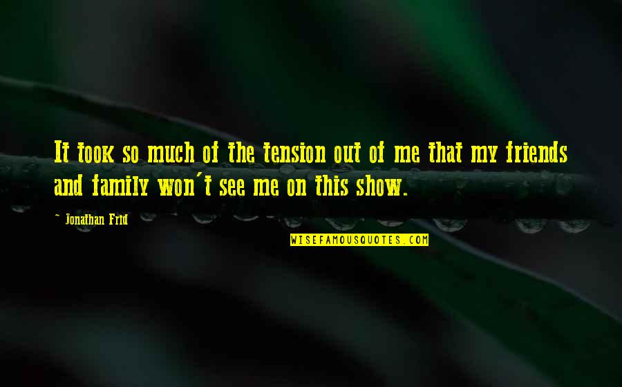 Friends Show Up Quotes By Jonathan Frid: It took so much of the tension out