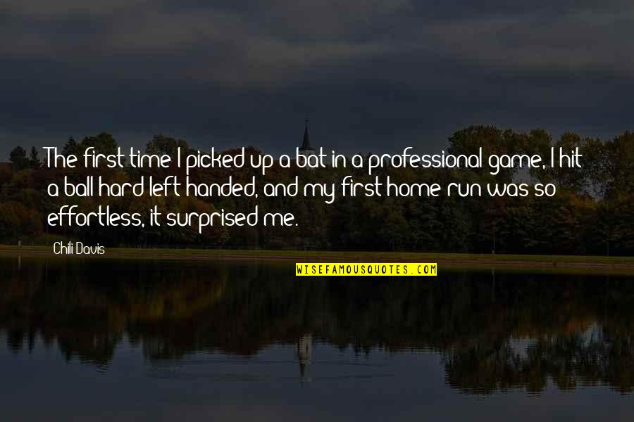 Friends Smiling Quotes By Chili Davis: The first time I picked up a bat Friends Smiling Quotes By Chili Davis: The first time I picked up a bat