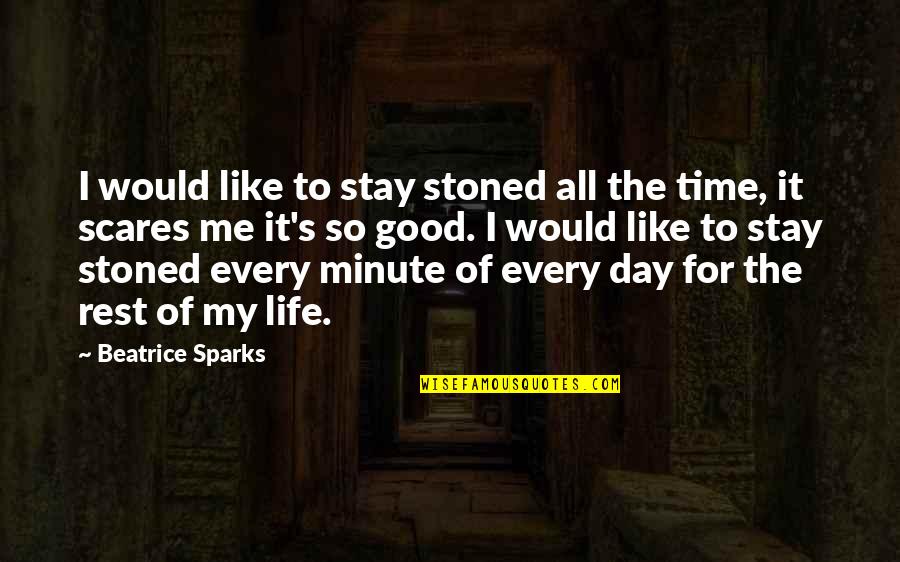 Friends Song Quotes By Beatrice Sparks: I would like to stay stoned all the Friends Song Quotes By Beatrice Sparks: I would like to stay stoned all the