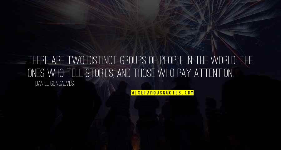 Friends Stabbing You In The Back Quotes By Daniel Goncalves: There are two distinct groups of people in Friends Stabbing You In The Back Quotes By Daniel Goncalves: There are two distinct groups of people in