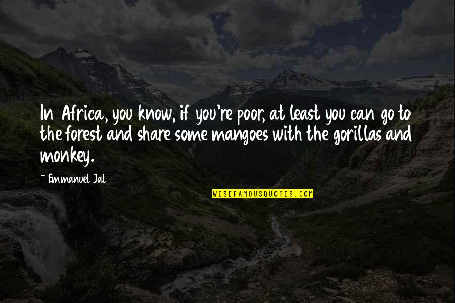 Friends Stick Together No Matter What Quotes By Emmanuel Jal: In Africa, you know, if you're poor, at Friends Stick Together No Matter What Quotes By Emmanuel Jal: In Africa, you know, if you're poor, at