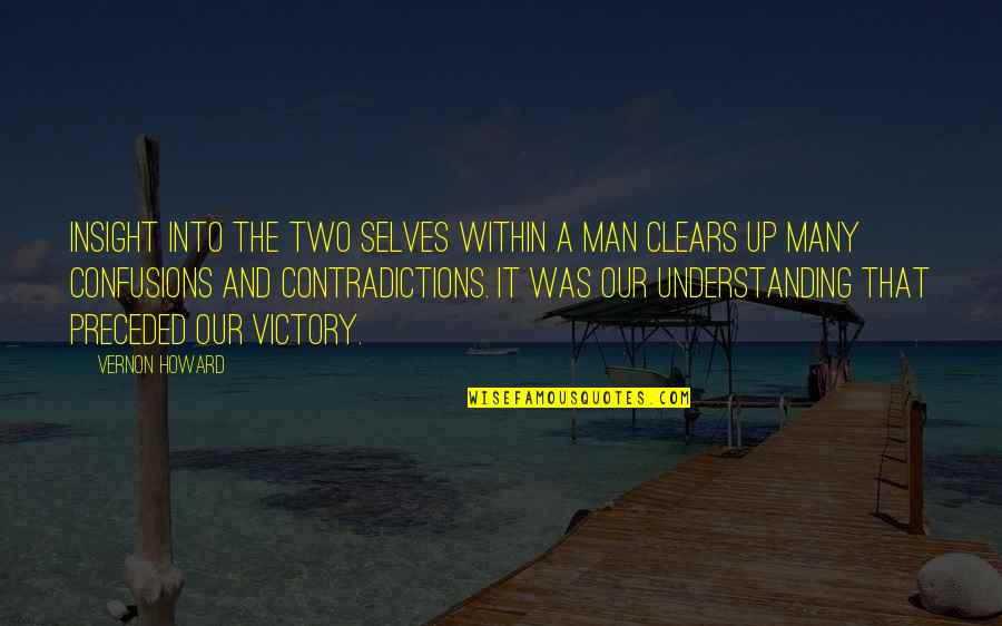 Friends Stronger Quotes By Vernon Howard: Insight into the two selves within a man Friends Stronger Quotes By Vernon Howard: Insight into the two selves within a man
