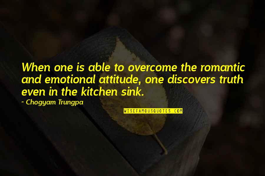 Friends Stupidity Quotes By Chogyam Trungpa: When one is able to overcome the romantic