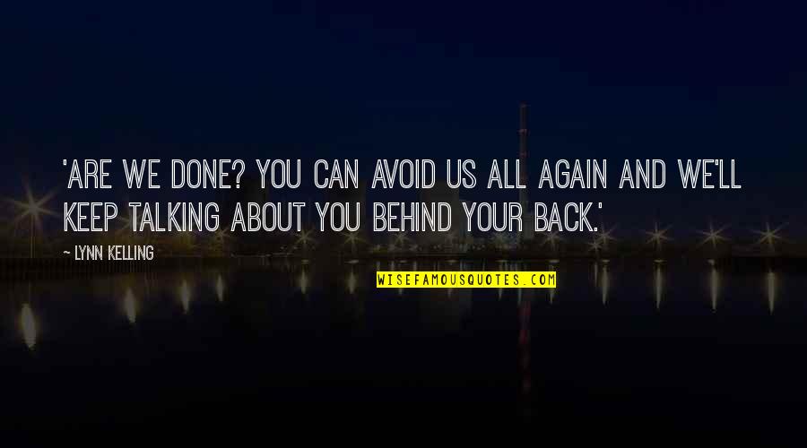 Friends Talking To Your Ex Quotes By Lynn Kelling: 'Are we done? You can avoid us all Friends Talking To Your Ex Quotes By Lynn Kelling: 'Are we done? You can avoid us all