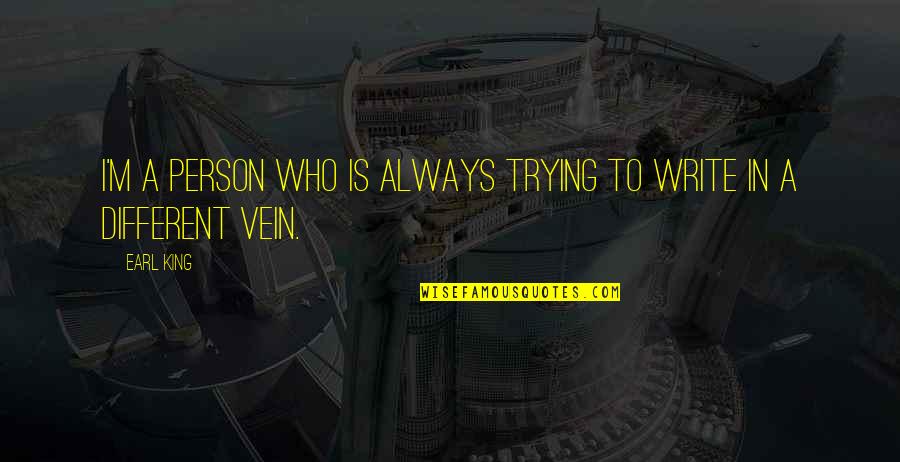 Friends Teasing You Quotes By Earl King: I'm a person who is always trying to