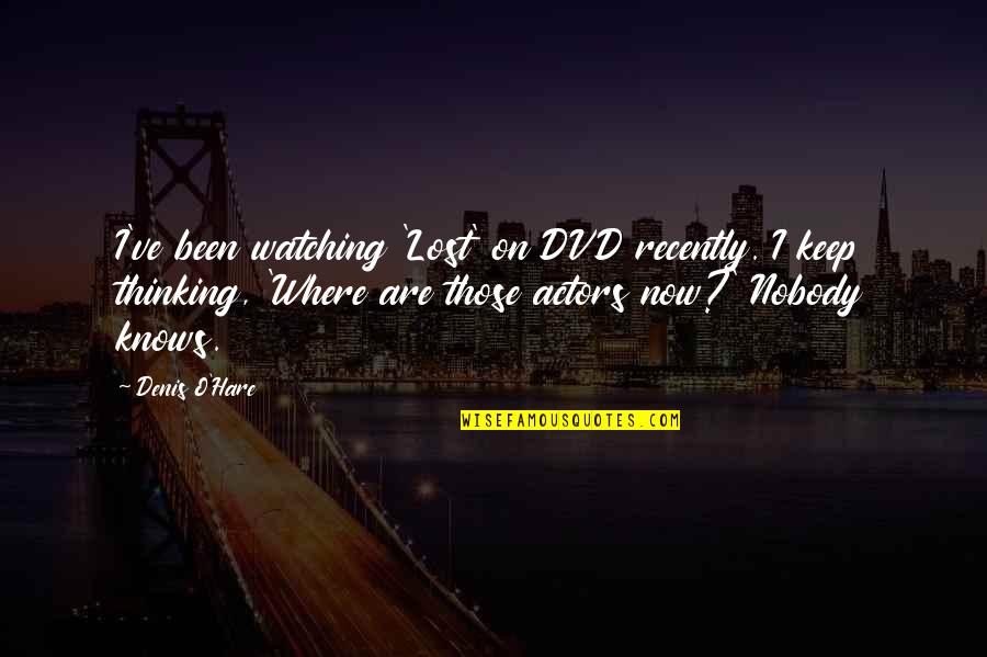Friends That Are Traders Quotes By Denis O'Hare: I've been watching 'Lost' on DVD recently. I Friends That Are Traders Quotes By Denis O'Hare: I've been watching 'Lost' on DVD recently. I