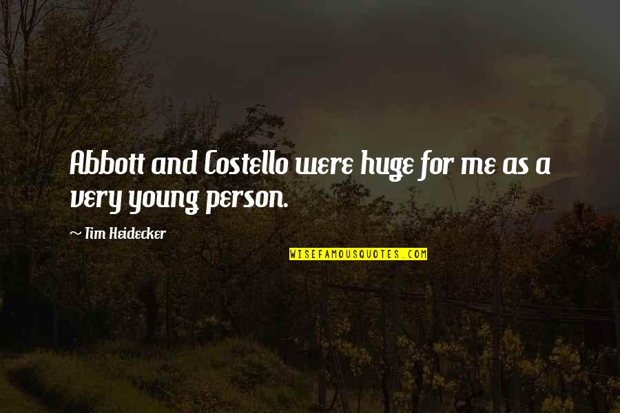 Friends That Are Traders Quotes By Tim Heidecker: Abbott and Costello were huge for me as Friends That Are Traders Quotes By Tim Heidecker: Abbott and Costello were huge for me as
