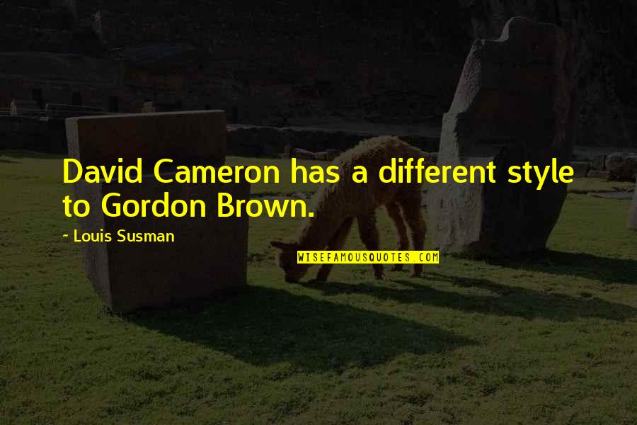 Friends That Change Your Life Quotes By Louis Susman: David Cameron has a different style to Gordon