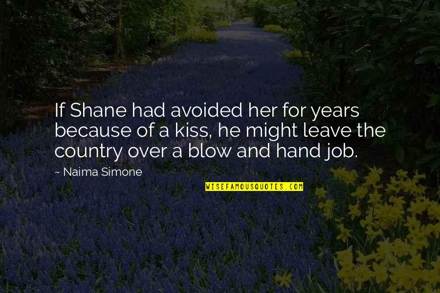 Friends That Leave Quotes By Naima Simone: If Shane had avoided her for years because