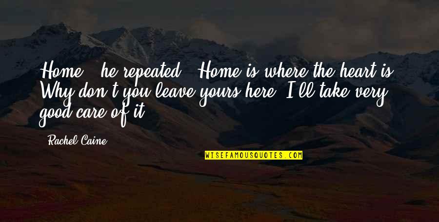 Friends That Let You Down Quotes By Rachel Caine: Home," he repeated. "Home is where the heart