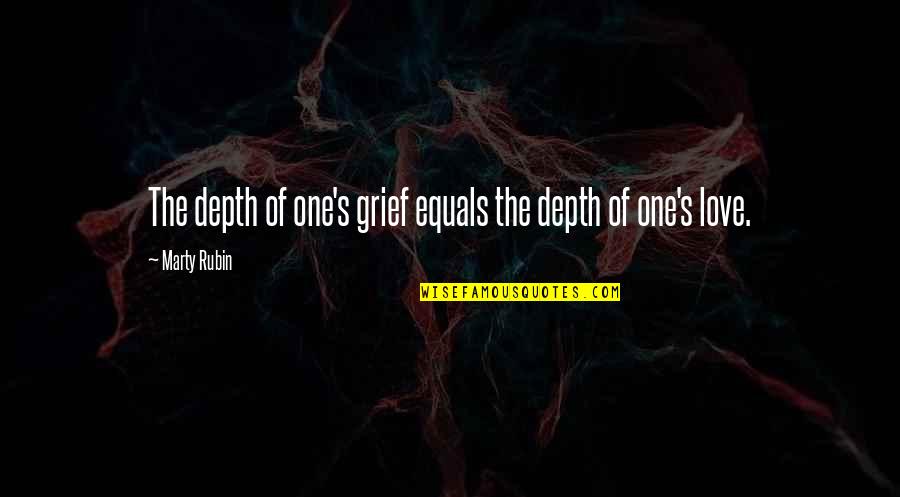 Friends That Lie To You Quotes By Marty Rubin: The depth of one's grief equals the depth