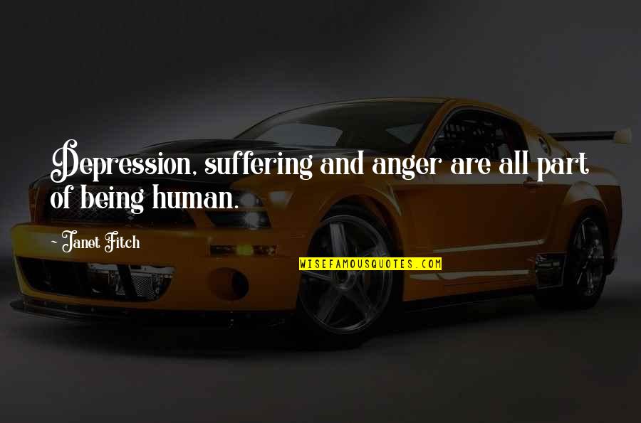 Friends That Never Leave You Quotes By Janet Fitch: Depression, suffering and anger are all part of