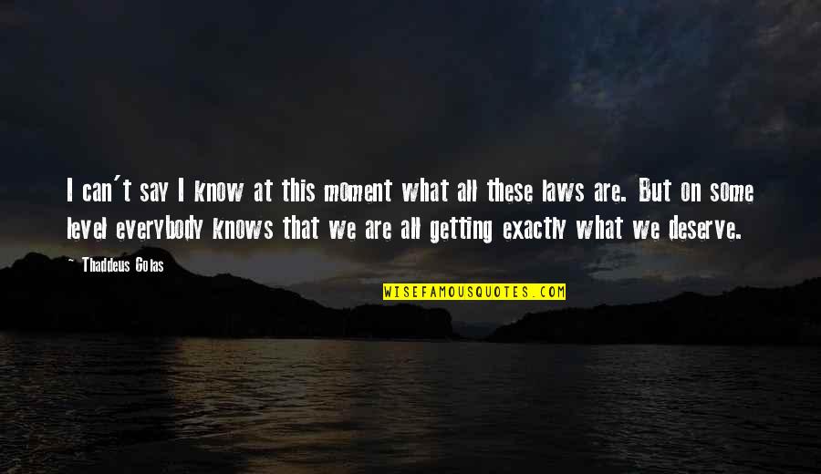 Friends That Stay Together Quotes By Thaddeus Golas: I can't say I know at this moment