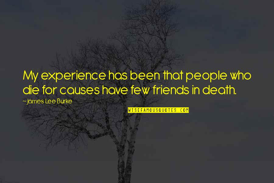 Friends Till Death Quotes By James Lee Burke: My experience has been that people who die