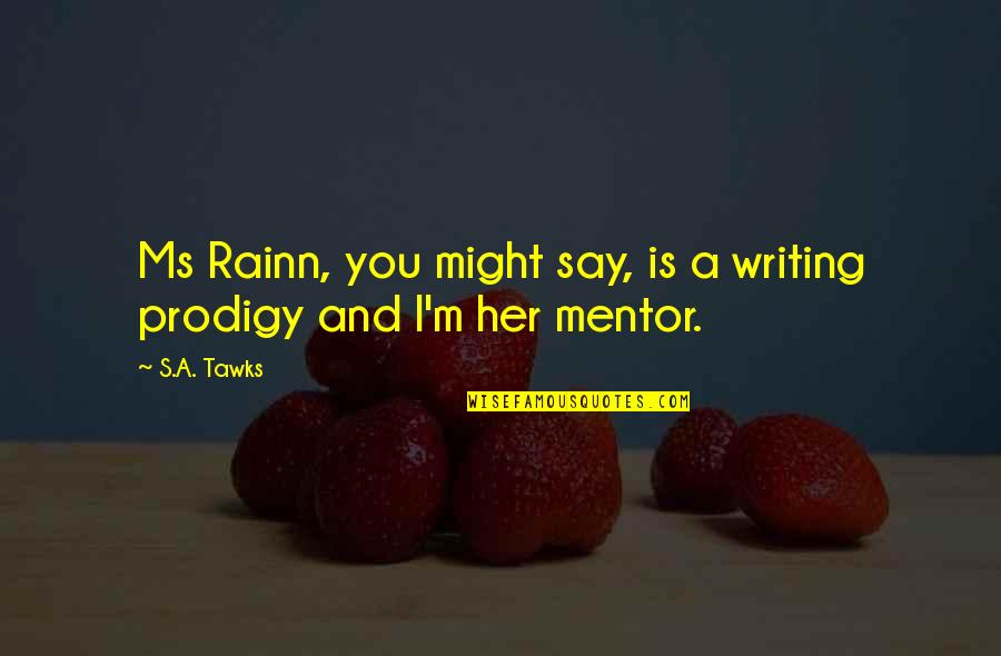 Friends Tolkien Quotes By S.A. Tawks: Ms Rainn, you might say, is a writing