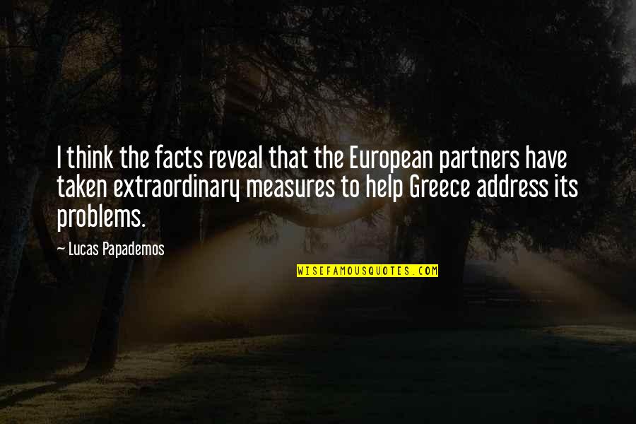 Friends Treat You Better Than Family Quotes By Lucas Papademos: I think the facts reveal that the European