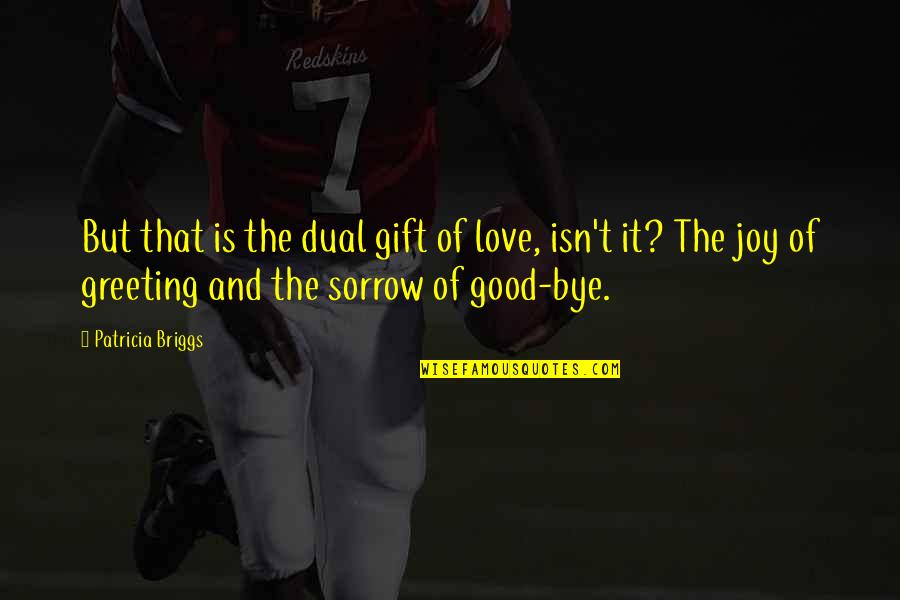 Friends Trifle Episode Joey Quote Quotes By Patricia Briggs: But that is the dual gift of love,
