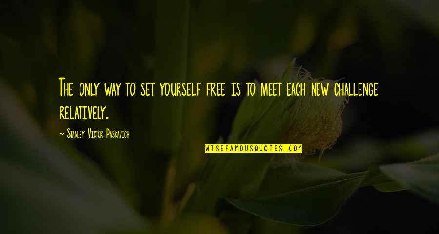 Friends Trying To Hurt You Quotes By Stanley Victor Paskavich: The only way to set yourself free is