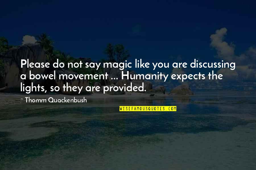 Friends Turn Into Strangers Quotes By Thomm Quackenbush: Please do not say magic like you are