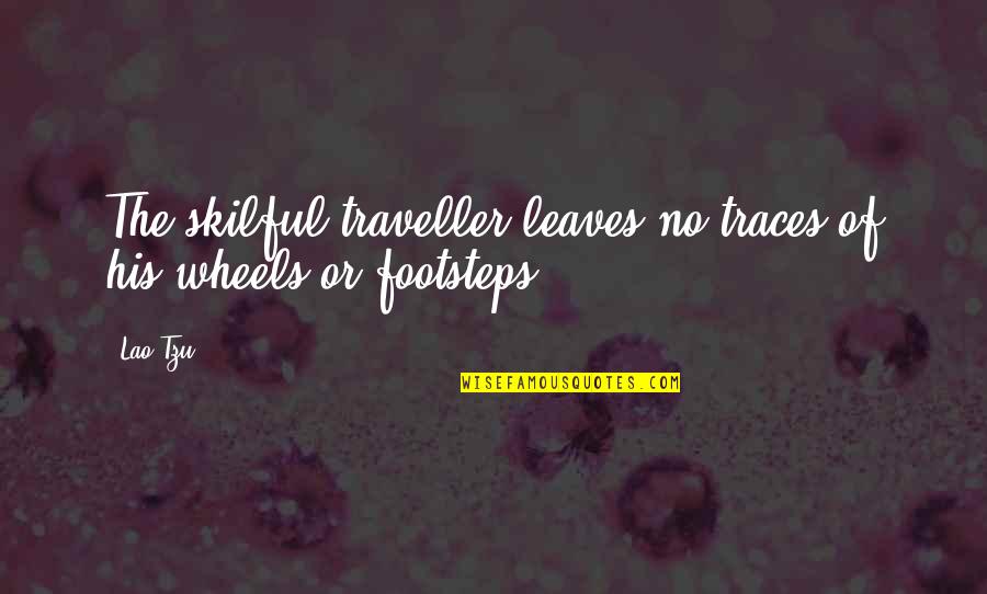 Friends Turned Into Lovers Quotes By Lao-Tzu: The skilful traveller leaves no traces of his